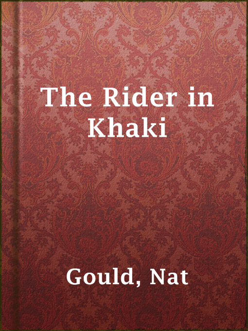 Title details for The Rider in Khaki by Nat Gould - Available